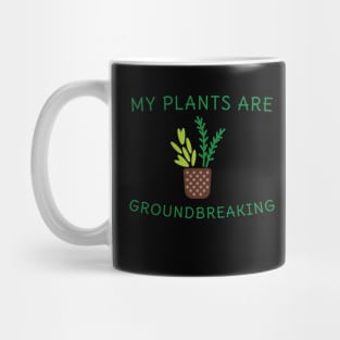 My plants are groundbreaking! Mug